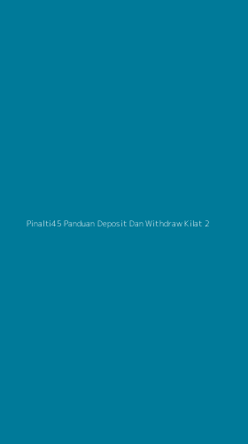 Tampilan Antarmuka Aplikasi Pinalti45 Panduan Deposit Dan Withdraw Kilat - 2