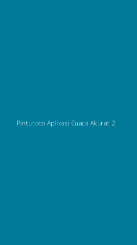 Tampilan Antarmuka Aplikasi Pintutoto Aplikasi Cuaca Akurat - 2