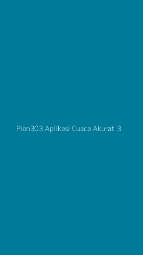 Tampilan Antarmuka Aplikasi Pion303 Aplikasi Cuaca Akurat - 3