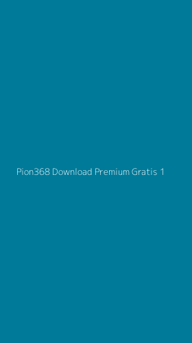 Tampilan Antarmuka Aplikasi Pion368 Download Premium Gratis - 1