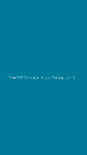 Tampilan Antarmuka Aplikasi Pion368 Pemutar Musik Terpopuler - 2