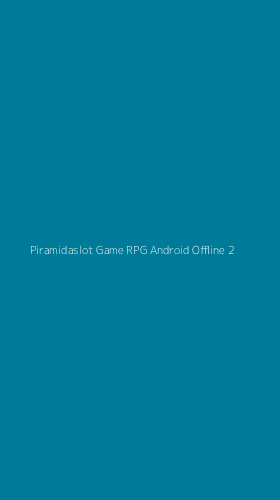 Tampilan Antarmuka Aplikasi Piramidaslot Game Rpg Android Offline - 2