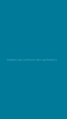 Tampilan Antarmuka Aplikasi Pisangtoto Login Cara Recovery Akun Lupa Password - 2