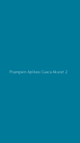 Tampilan Antarmuka Aplikasi Pisangwin Aplikasi Cuaca Akurat - 2