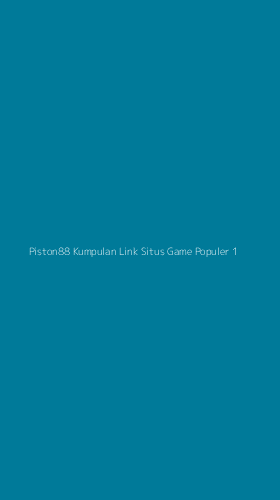 Tampilan Antarmuka Aplikasi Piston88 Kumpulan Link Situs Game Populer - 1