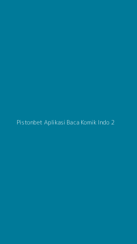 Tampilan Antarmuka Aplikasi Pistonbet Aplikasi Baca Komik Indo - 2