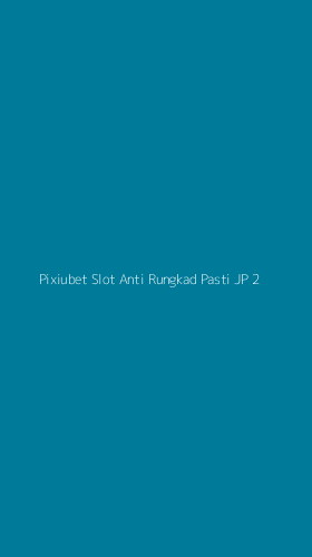 Tampilan Antarmuka Aplikasi Pixiubet Slot Anti Rungkad Pasti Jp - 2