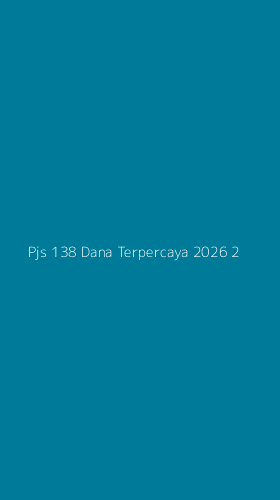 Tampilan Antarmuka Aplikasi Pjs 138 Dana Terpercaya 2026 - 2