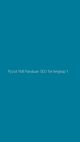 Tampilan Antarmuka Aplikasi Pjslot168 Panduan Seo Terlengkap - 1