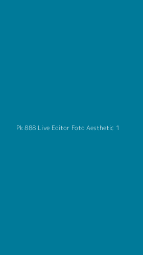 Tampilan Antarmuka Aplikasi Pk 888 Live Editor Foto Aesthetic - 1