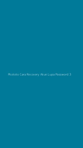 Tampilan Antarmuka Aplikasi Pkototo Cara Recovery Akun Lupa Password - 3