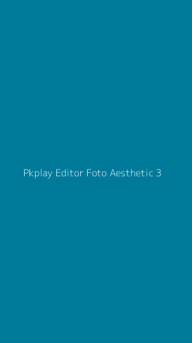 Tampilan Antarmuka Aplikasi Pkplay Editor Foto Aesthetic - 3