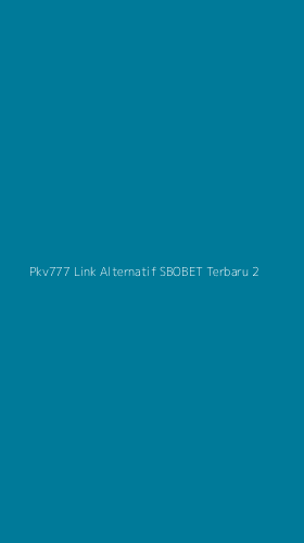 Tampilan Antarmuka Aplikasi Pkv777 Link Alternatif Sbobet Terbaru - 2