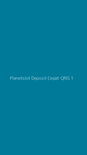 Tampilan Antarmuka Aplikasi Planetslot Deposit Cepat Qris - 1