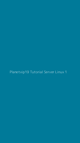 Tampilan Antarmuka Aplikasi Planetvip19 Tutorial Server Linux - 1