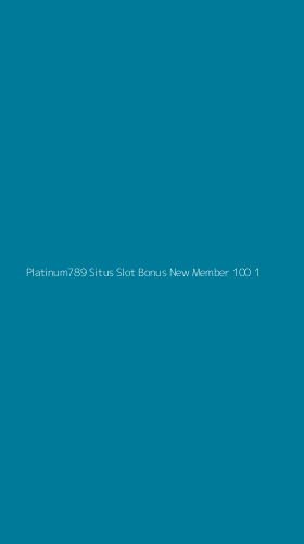 Tampilan Antarmuka Aplikasi Platinum789 Situs Slot Bonus New Member 100 - 1