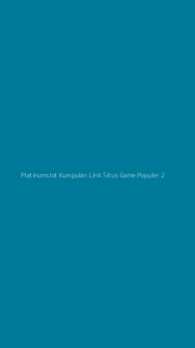 Tampilan Antarmuka Aplikasi Platinumslot Kumpulan Link Situs Game Populer - 2