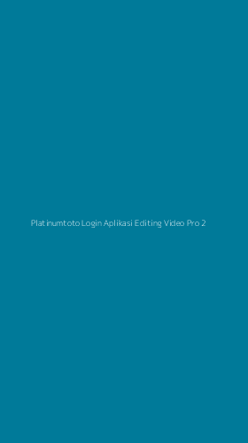 Tampilan Antarmuka Aplikasi Platinumtoto Login Aplikasi Editing Video Pro - 2