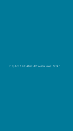 Tampilan Antarmuka Aplikasi Play303 Slot Situs Slot Modal Awal Kecil - 1
