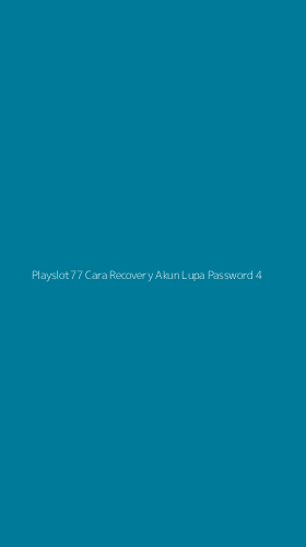 Tampilan Antarmuka Aplikasi Playslot77 Cara Recovery Akun Lupa Password - 4