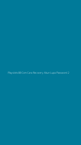 Tampilan Antarmuka Aplikasi Playslots88 Com Cara Recovery Akun Lupa Password - 2