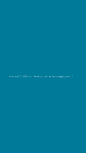 Tampilan Antarmuka Aplikasi Playtech777 Rtp Slot Tertinggi Hari Ini Gampang Maxwin - 2