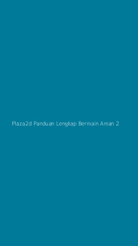 Tampilan Antarmuka Aplikasi Plaza2d Panduan Lengkap Bermain Aman - 2