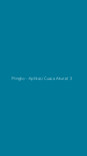 Tampilan Antarmuka Aplikasi Plingko - Aplikasi Cuaca Akurat - 3