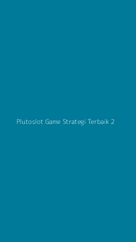 Tampilan Antarmuka Aplikasi Plutoslot Game Strategi Terbaik - 2