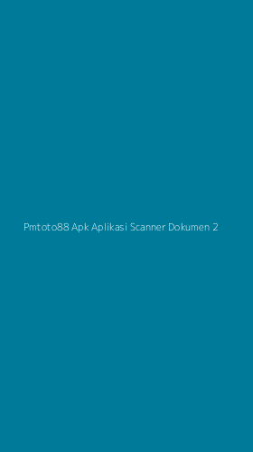 Tampilan Antarmuka Aplikasi Pmtoto88 Apk Aplikasi Scanner Dokumen - 2