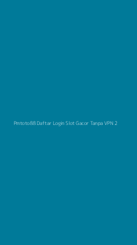 Tampilan Antarmuka Aplikasi Pmtoto88 Daftar Login Slot Gacor Tanpa Vpn - 2