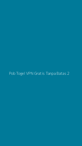 Tampilan Antarmuka Aplikasi Pob Togel Vpn Gratis Tanpa Batas - 2