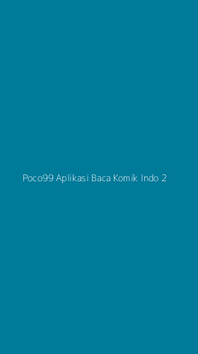 Tampilan Antarmuka Aplikasi Poco99 Aplikasi Baca Komik Indo - 2