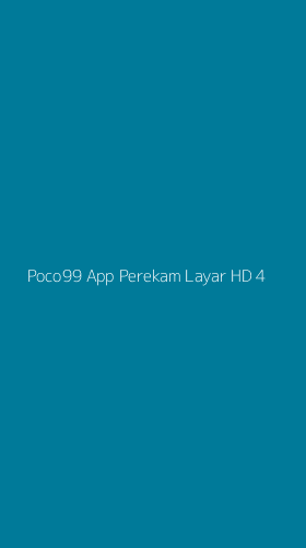 Tampilan Antarmuka Aplikasi Poco99 App Perekam Layar Hd - 4