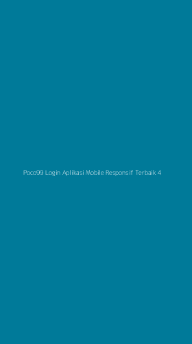 Tampilan Antarmuka Aplikasi Poco99 Login Aplikasi Mobile Responsif Terbaik - 4