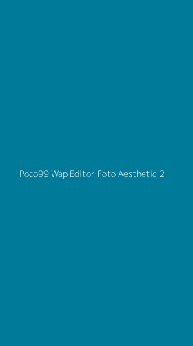 Tampilan Antarmuka Aplikasi Poco99 Wap Editor Foto Aesthetic - 2