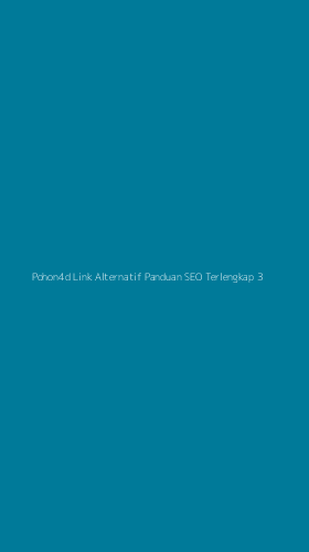 Tampilan Antarmuka Aplikasi Pohon4d Link Alternatif Panduan Seo Terlengkap - 3