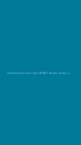 Tampilan Antarmuka Aplikasi Pohonemas33 Link Login Sbobet Mobile Terbaru - 2