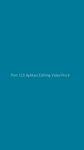 Tampilan Antarmuka Aplikasi Poin 123 Aplikasi Editing Video Pro - 4