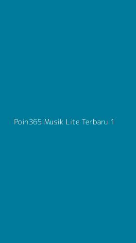 Tampilan Antarmuka Aplikasi Poin365 Musik Lite Terbaru - 1