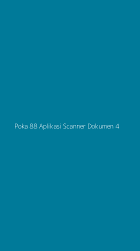 Tampilan Antarmuka Aplikasi Poka 88 Aplikasi Scanner Dokumen - 4