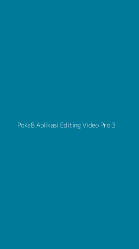 Tampilan Antarmuka Aplikasi Poka8 Aplikasi Editing Video Pro - 3
