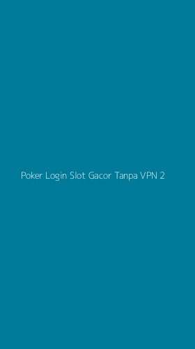 Tampilan Antarmuka Aplikasi Poker Login Slot Gacor Tanpa Vpn - 2