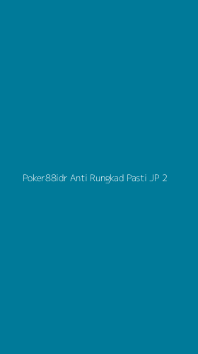 Tampilan Antarmuka Aplikasi Poker88idr Anti Rungkad Pasti Jp - 2