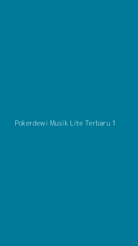 Tampilan Antarmuka Aplikasi Pokerdewi Musik Lite Terbaru - 1