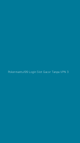 Tampilan Antarmuka Aplikasi Pokermantul99 Login Slot Gacor Tanpa Vpn - 3