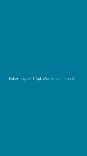 Tampilan Antarmuka Aplikasi Pokermayaslot Apk Mod Bebas Iklan - 3