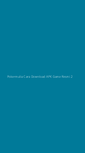 Tampilan Antarmuka Aplikasi Pokermulia Cara Download Apk Game Resmi - 2