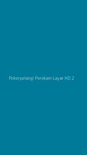 Tampilan Antarmuka Aplikasi Pokerpelangi Perekam Layar Hd - 2