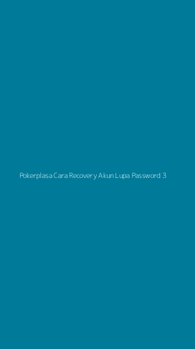 Tampilan Antarmuka Aplikasi Pokerplasa Cara Recovery Akun Lupa Password - 3